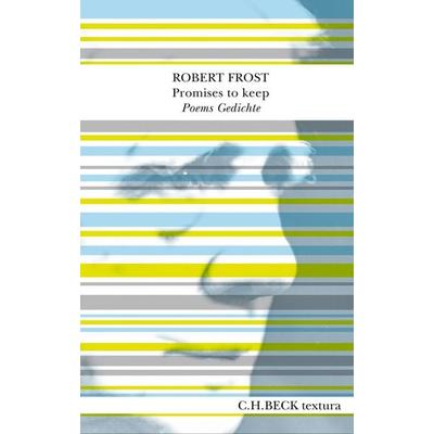 Promises to keep, Gebundene Ausgabe von Robert Frost, C.H. Beck, 978-3-406-83816-3
