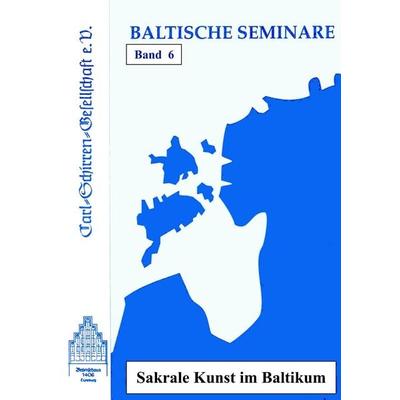 Sakrale Kunst im Baltikum, Taschenbuch von Kaur Alttoa,Anu Allikvee,Annelore Leistikow,Claudia A. Meier,Kerstin Petermann, Carl-Schirren-Gesellschaft,