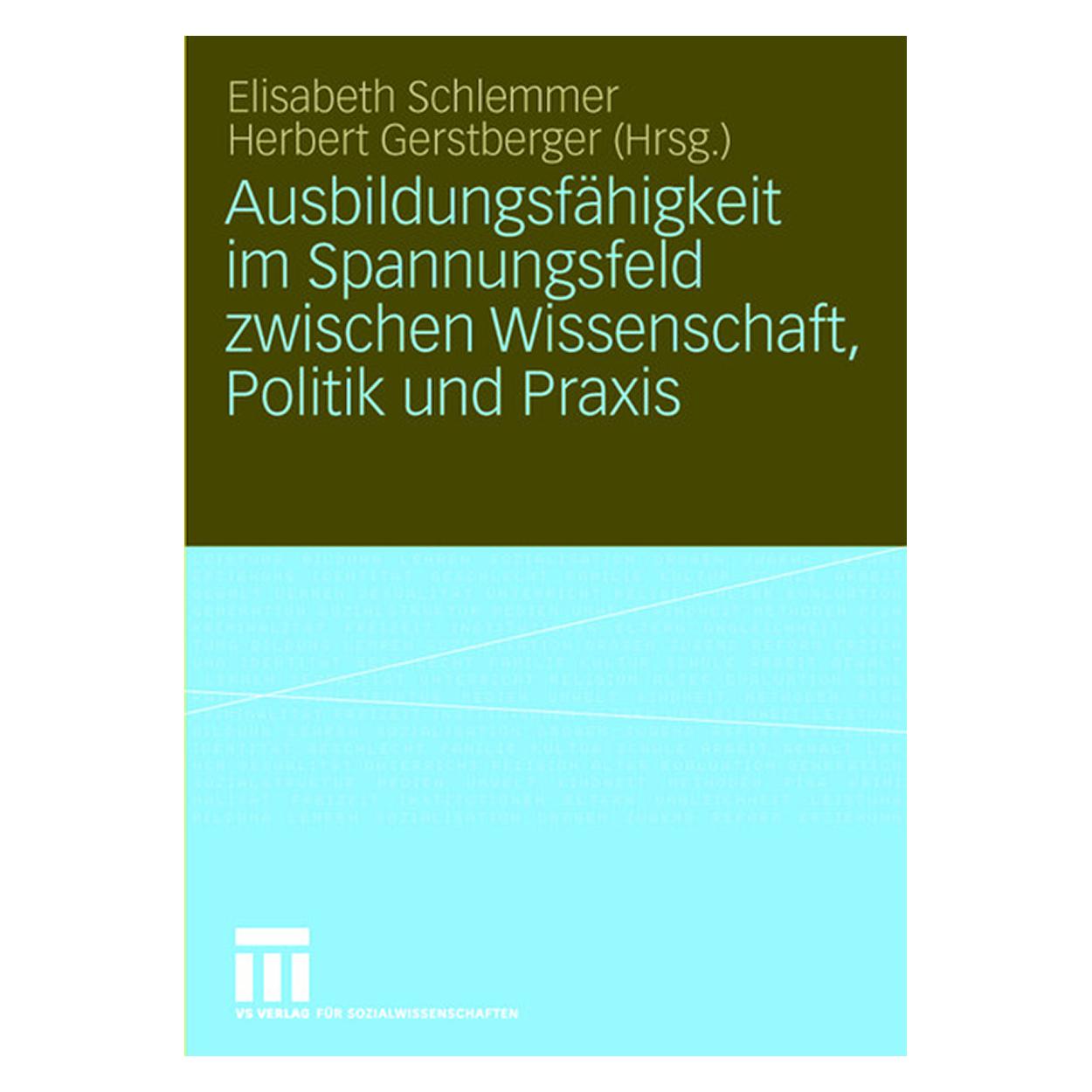 VS Ausbildungsfähigkeit im Spannungsfeld zwischen Wissenschaft, Politik und Praxis (Deutsch, Softcover, Elisabeth Schlemmer, Herbert Gerstberger) (8983929)