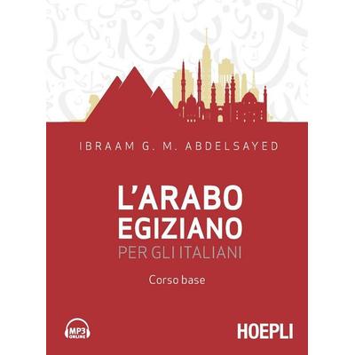 L' arabo egiziano per gli italiani. Corso base, Taschenbuch von G. M. Abdelsayed Ibraam, Hoepli