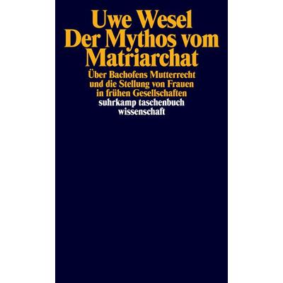 Der Mythos vom Matriarchat, Taschenbuch von Uwe Wesel, Suhrkamp, 978-3-518-27933-5