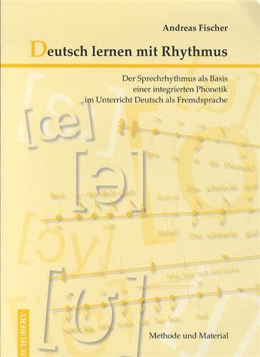 Andreas Fischer - Deutsch lernen mit Rhythmus: Der Sprechrhythmus als Basis einer integrierten Phonetik im Unterricht Deutsch als Fremdsprache - Methode und Material - Preis vom 09.10.2026 07:28:09 h
