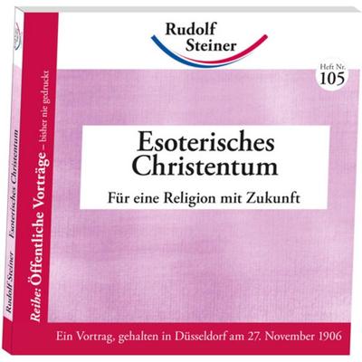 Esoterisches Christentum, Taschenbuch von Rudolf Steiner, Rudolf Steiner, 978-3-86772-305-3