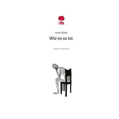 Wie es so ist. Life is a Story - story.one, Gebundene Ausgabe von Irene Zizek, Storylution, 978-3-7115-3333-3