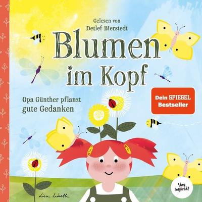 Blumen im Kopf. Opa Günther pflanzt gute Gedanken - Lisa Wirth, Audio, 4067248444870