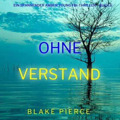 Ohne Verstand (Ein spannender Amber Young FBI-Thriller – Buch 6) - Blake Pierce, Audio, 9798341597600