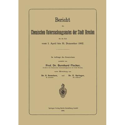 Bericht des Chemischen Untersuchungsamtes der Stadt Breslau für die Zeit vom 1. April bis 31. Dezember 1902, Taschenbuch von Bernhard Fischer,S.