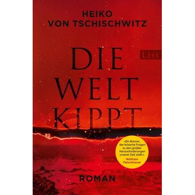 Die Welt kippt, Taschenbuch von Heiko Tschischwitz, List Hardcover