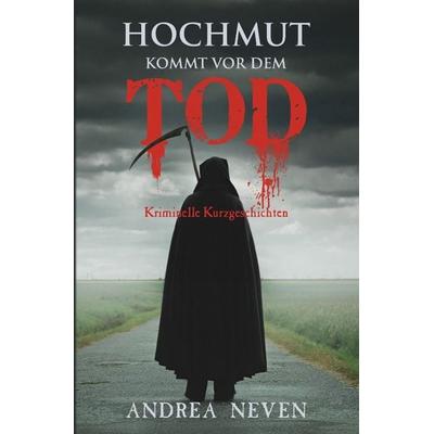 Eifelige Kurzkrimis / Hochmut kommt vor dem Tod, Taschenbuch von Andrea Neven, Epubli, 978-3-7418-3318-2