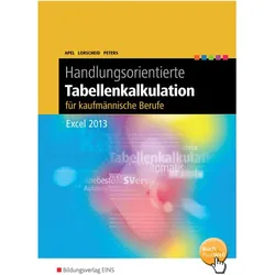 Handlungsorientierte Tabellenkalkulation für Kaufmännische Berufe. eXCEL 2013. Schülerband, Schulbücher von Olaf Apel, Stefan Lorscheid, Markus Peters