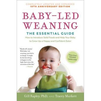 Baby-Led Weaning, Completely Updated and Expanded Tenth Anniversary Edition, Taschenbuch von Tracey Murkett,Gill Rapley, Experiment, 978-1-61519-558-9