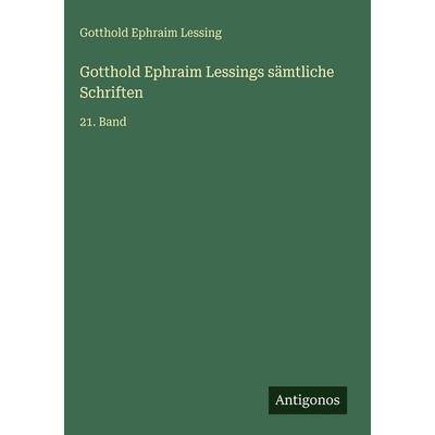 Gotthold Ephraim Lessings sämtliche Schriften, Gebundene Ausgabe von Gotthold Ephraim Lessing, Antigonos Verlag, 978-3-563-99841-0