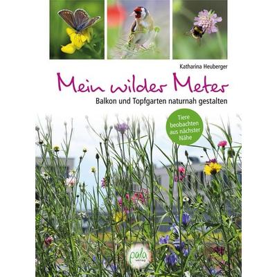 Mein wilder Meter, Gebundene Ausgabe von Katharina Heuberger, Pala, 978-3-89566-428-1