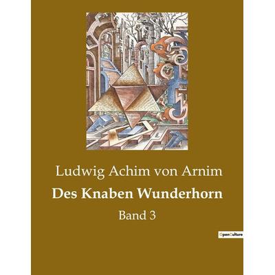 Des Knaben Wunderhorn, Taschenbuch von Ludwig Achim Arnim, Culturea, 978-2-38508-391-5