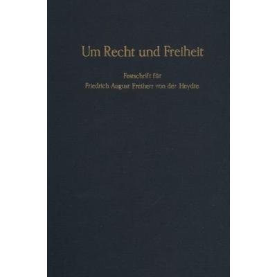Um Recht und Freiheit., Gebundene Ausgabe von Friedrich August der Heydte, Duncker & Humblot, 978-3-428-03862-6