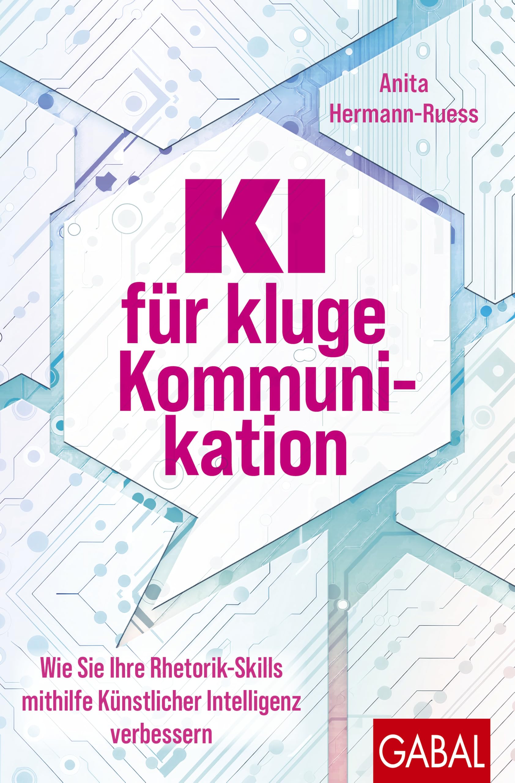 Anita Hermann-Ruess - KI für kluge Kommunikation: Wie Sie Ihre Rhetorik-Skills mithilfe Künstlicher Intelligenz verbessern (Dein Erfolg) - Preis vom 11.10.2026 03:10:56 h