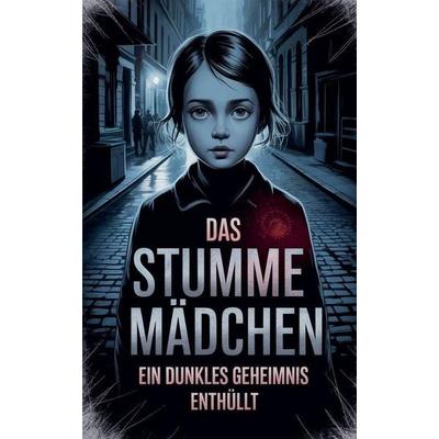 Das stumme Mädchen, Taschenbuch von JOHN, Katie Alyx