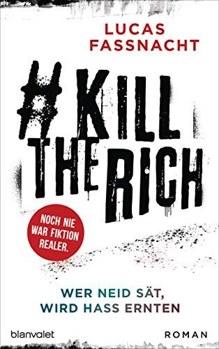 Lucas Fassnacht - #KillTheRich - Wer Neid sät, wird Hass ernten: Roman - Noch nie war Fiktion realer. - Preis vom 02.10.2026 23:42:20 h