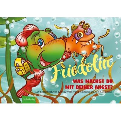 Friedolin - Was machst Du mit Deiner Angst?, Gebundene Ausgabe von Kerstin Werner, Eifelbildverlag, 978-3-946328-37-7
