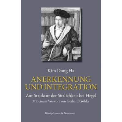 Anerkennung und Integration, Taschenbuch von Kim Dong Ha, Königshausen u. Neumann, 978-3-8260-4498-4