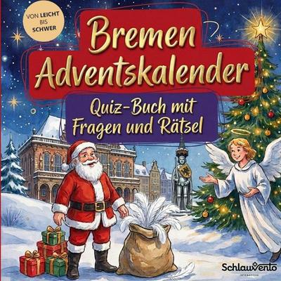Bremen-Adventskalender: Quiz-Buch mit Fragen und Rätsel, Taschenbuch von Schlauvento Interactive, Schlauvento Interactive, 978-3-693-19886-5