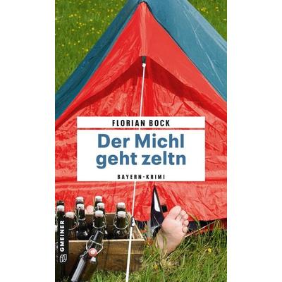 Der Michl geht zeltn, Taschenbuch von Florian Bock, Gmeiner-Verlag