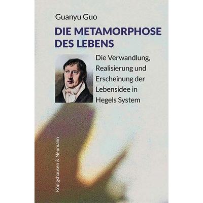 Die Metamorphose des Lebens, Taschenbuch von Guo Guanyu, Königshausen u. Neumann, 978-3-8260-9366-1