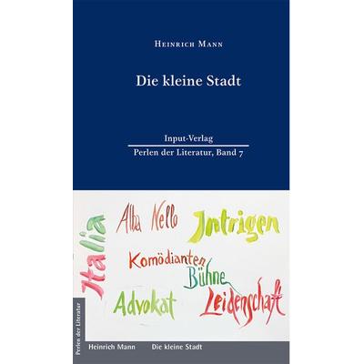 Die kleine Stadt, Gebundene Ausgabe von Heinrich Mann, Input-Vlg, 978-3-941905-35-1