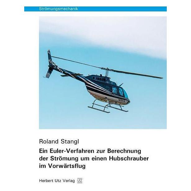 UTZ Verlag Ein Euler-Verfahren zur Berechnung der Strömung um einen Hubschrauber im Vorwärtsflug (Deutsch, Softcover, Roland Stangl) (9285534)