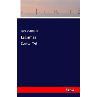 Lagrimas, Taschenbuch von Fernán Caballero, Hansebooks, 978-3-7411-1579-0