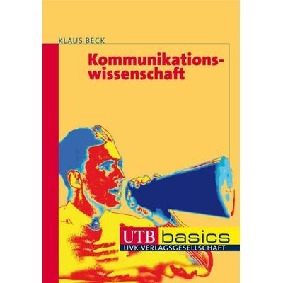 Kommunikationswissenschaft, Taschenbuch von Klaus Beck, Utb GmbH
