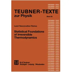Statistical Foundations of Irreversible Thermodynamics, Fachbücher von Roberto Luzzi, Aurea R Vasconcellos, J Galvao Ramos