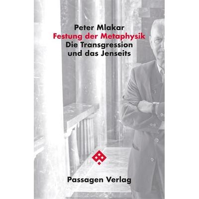 Festung der Metaphysik, Taschenbuch von Peter Mlakar, Passagen, 978-3-7092-0562-4