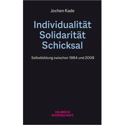 Individualität, Solidarität, Schicksal, Sachbücher von Jochen Kade