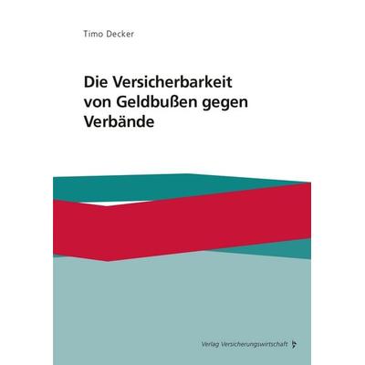 Die Versicherbarkeit von Geldbußen gegen Verbände, Taschenbuch von Timo Decker, Vvw GmbH, 978-3-96329-384-9