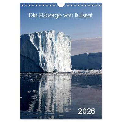Die Eisberge von Ilulissat (Wandkalender 2026 DIN A4 hoch), CALVENDO Monatskalender