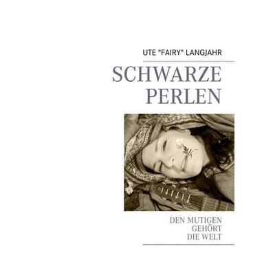 SCHWARZE PERLEN, Taschenbuch von Ute "Fairy" Langjahr, BoD – Books on Demand, 978-3-8482-2844-7