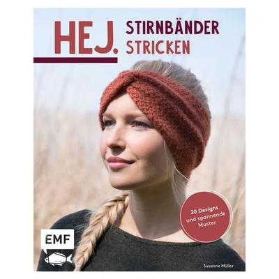 Hej. Stirnbänder stricken, Taschenbuch von Susanne Müller, Edition Michael Fischer / EMF Verlag, 978-3-7459-1202-9