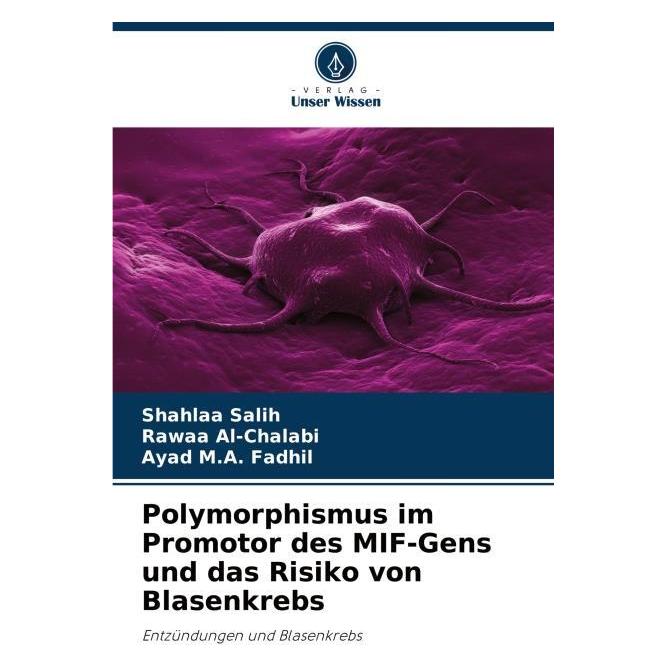 Bod Polymorphismus im Promotor des MIF-Gens und das Risiko von Blasenkrebs (Deutsch, Ayad M A Fadhil, Rawaa Al-Chalabi, Shahlaa Salih, 2024) (57185458)