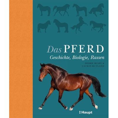Das Pferd, Gebundene Ausgabe von Debbie Busby,Catrin Rutland, Haupt Verlag, 978-3-258-08092-5