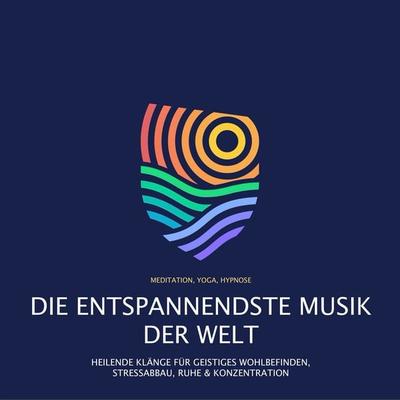 Die entspannendste Musik der Welt (Meditation, Yoga, Hypnose) - Robert Hayworth, Audio, 4064066635756