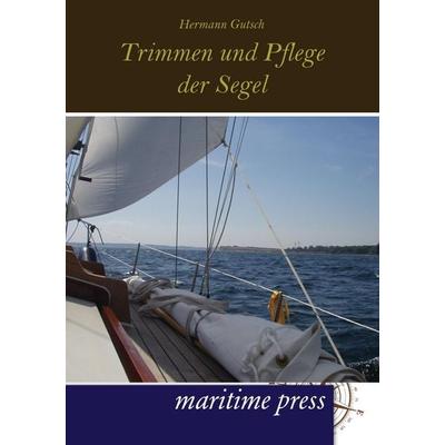 Trimmen und Pflege der Segel, Taschenbuch von Hermann Gutsch, Maritimepress, 978-3-95427-038-5