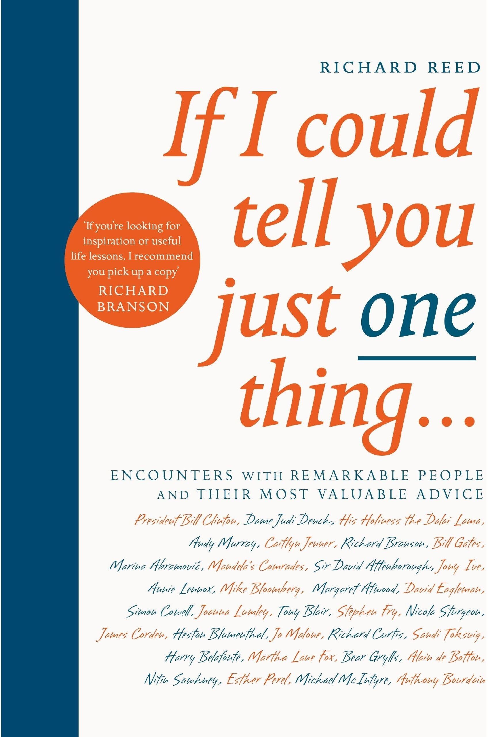 Canongate Books If I Could Tell You Just One Thing...: Encounters with Remarkable People and Their Most Valuable Advice