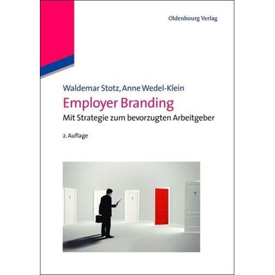 Employer Branding, Gebundene Ausgabe von Waldemar Stotz,Anne Wedel-Klein, De Gruyter Oldenbourg, 978-3-486-73583-3