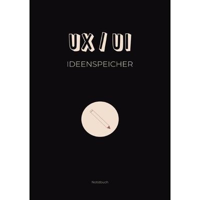 UX/UI Ideenspeicher: Notizbuch für UX/UI Themen und Ideen, Taschenbuch von Sandra A., Epubli, 978-3-7575-7878-7