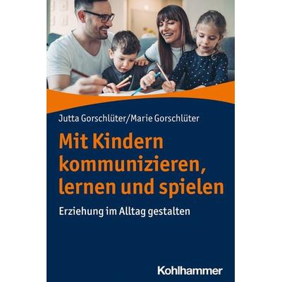Mit Kindern kommunizieren, lernen und spielen, Taschenbuch von Jutta Gorschlüter,Marie Gorschlüter, Kohlhammer, 978-3-17-042383-1