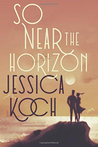 Jessica Koch - So Near the Horizon - Preis vom 09.10.2026 07:28:09 h