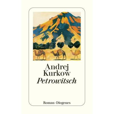 Petrowitsch, Taschenbuch von Andrej Kurkow, Diogenes Verlag AG, 978-3-257-23322-3