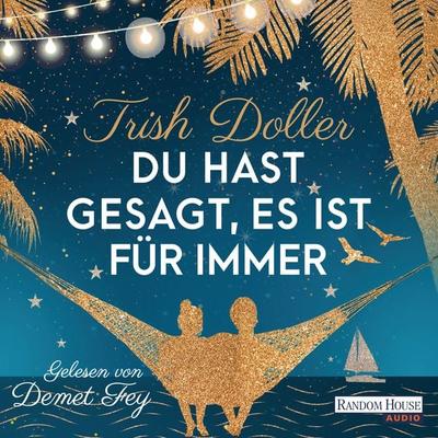 Du hast gesagt, es ist für immer - Trish Doller, Audio, 9783837158502