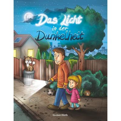 Das Licht in der Dunkelheit, Gebundene Ausgabe von Gernot Hirth, BoD – Books on Demand, 978-3-7494-9585-6